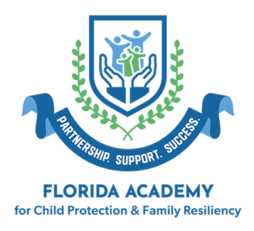 Florida Academy for Child Protection & Family Resilience